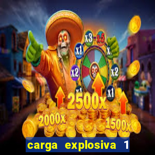 carga explosiva 1 filme completo dublado topflix